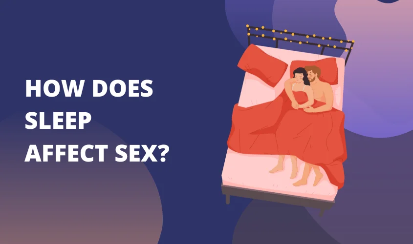 Graphic explaining the relationship between sleep and sexual health.