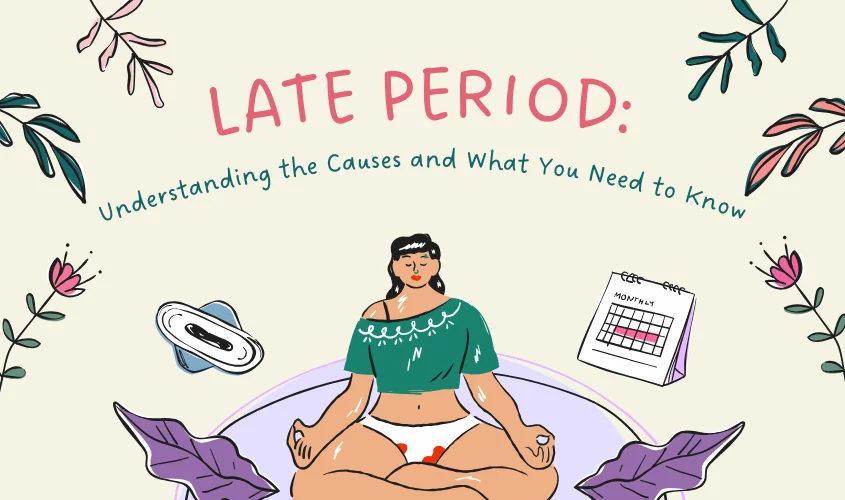 Graphic explaining causes of a late period.