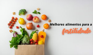 Gráfico mostrando os melhores alimentos para melhorar a fertilidade.