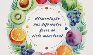 Nutrição por fases do ciclo menstrual – alimentos saudáveis para a energia, os hormônios e o bem-estar das mulheres