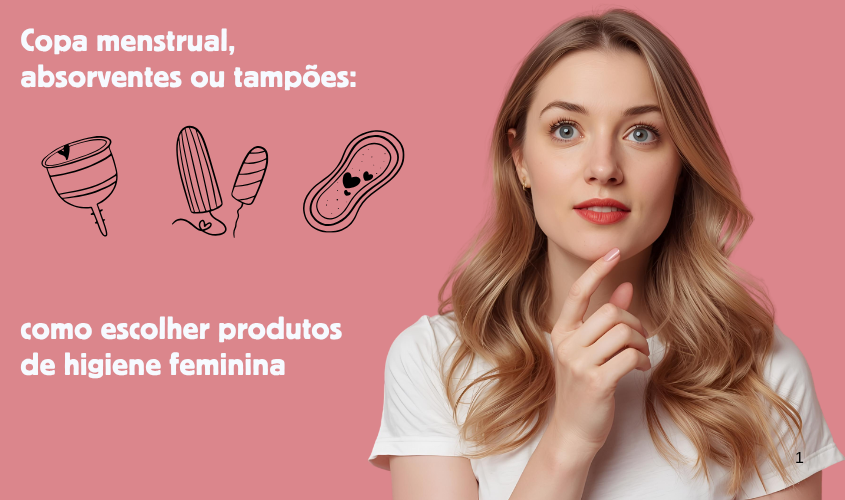 Produtos de higiene feminina: como escolher o certo. Produtos de higiene feminina: visão geral de absorventes, tampões, copas menstruais e opções alternativas com vantagens e desvantagens.