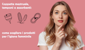 Prodotti per l’igiene femminile: panoramica di assorbenti, tamponi, coppette mestruali e opzioni alternative con vantaggi e svantaggi.
